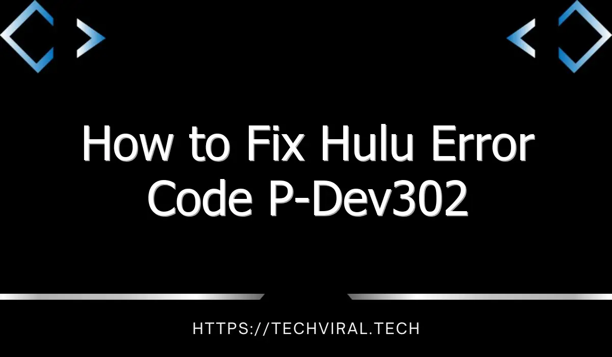 how to fix hulu error code p dev302 8229