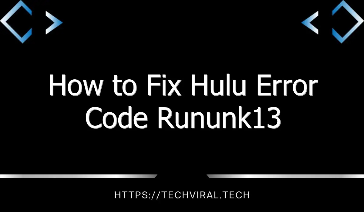 how to fix hulu error code rununk13 3 8065