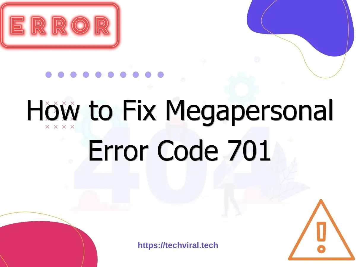 how to fix megapersonal error code 701 7127