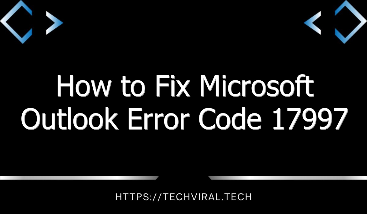 how to fix microsoft outlook error code 17997 8548