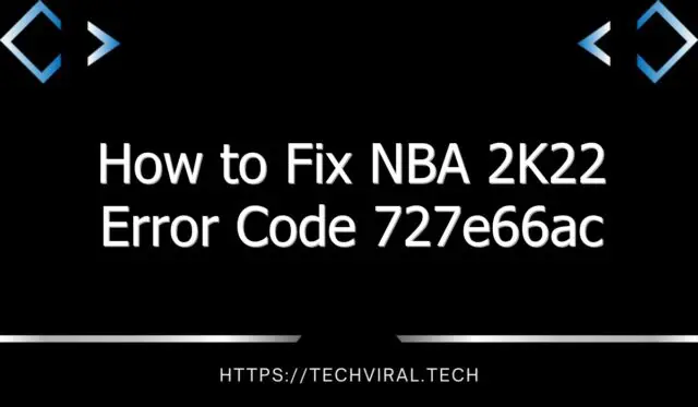 how to fix nba 2k22 error code 727e66ac 8315