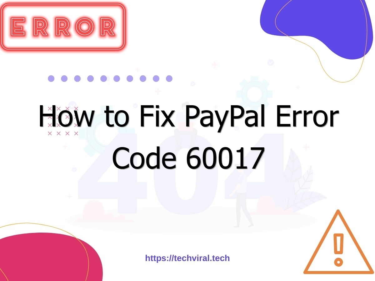 how to fix paypal error code 60017 7137