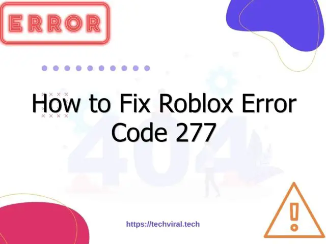how to fix roblox error code 277 7020