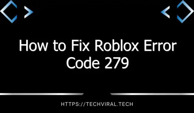 how to fix roblox error code 279 2 8327
