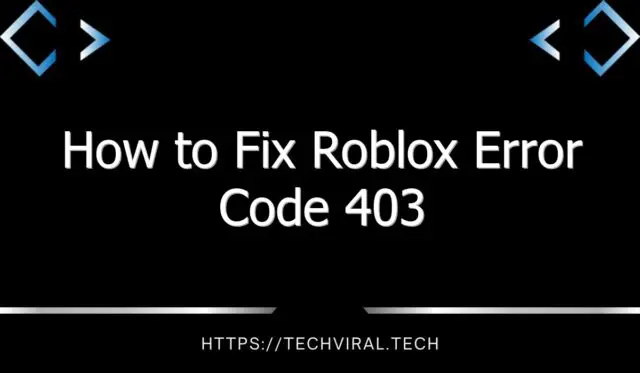 how to fix roblox error code 403 8269