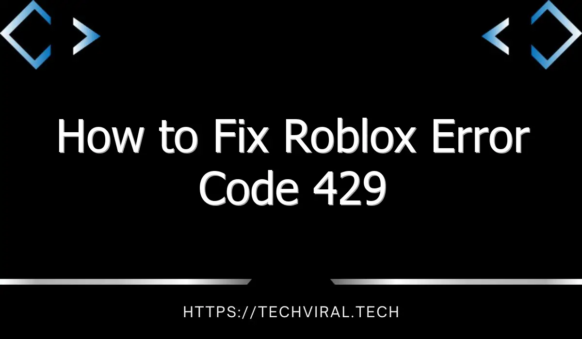 how to fix roblox error code 429 8177