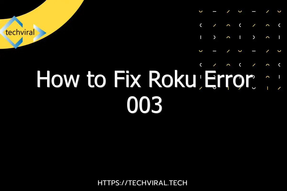 how to fix roku error 003 6447
