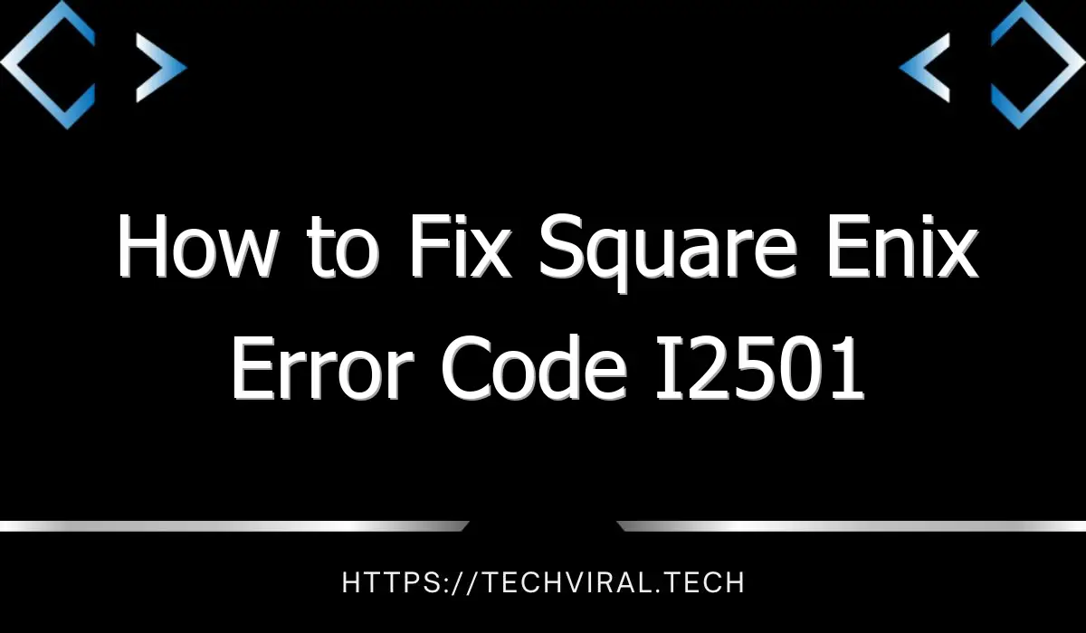 how to fix square enix error code i2501 8111