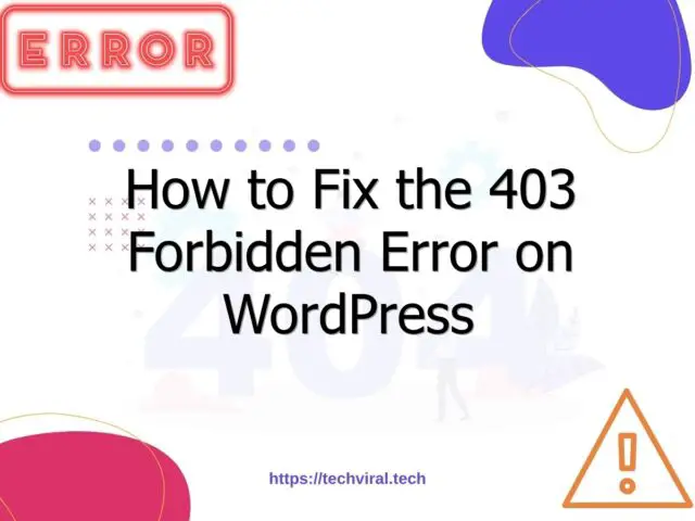 how to fix the 403 forbidden error on wordpress 6910