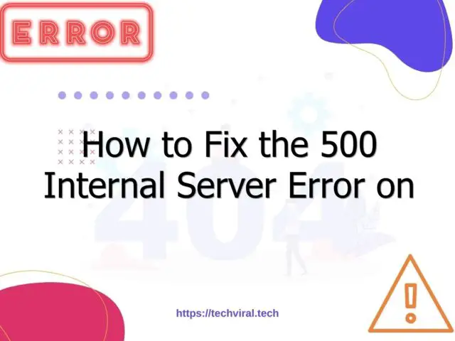 how to fix the 500 internal server error on wordpress 6900