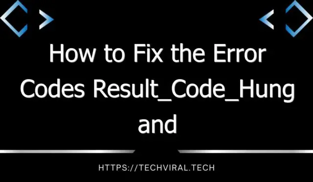 how to fix the error codes result code hung and result code hung on google chrome 8265