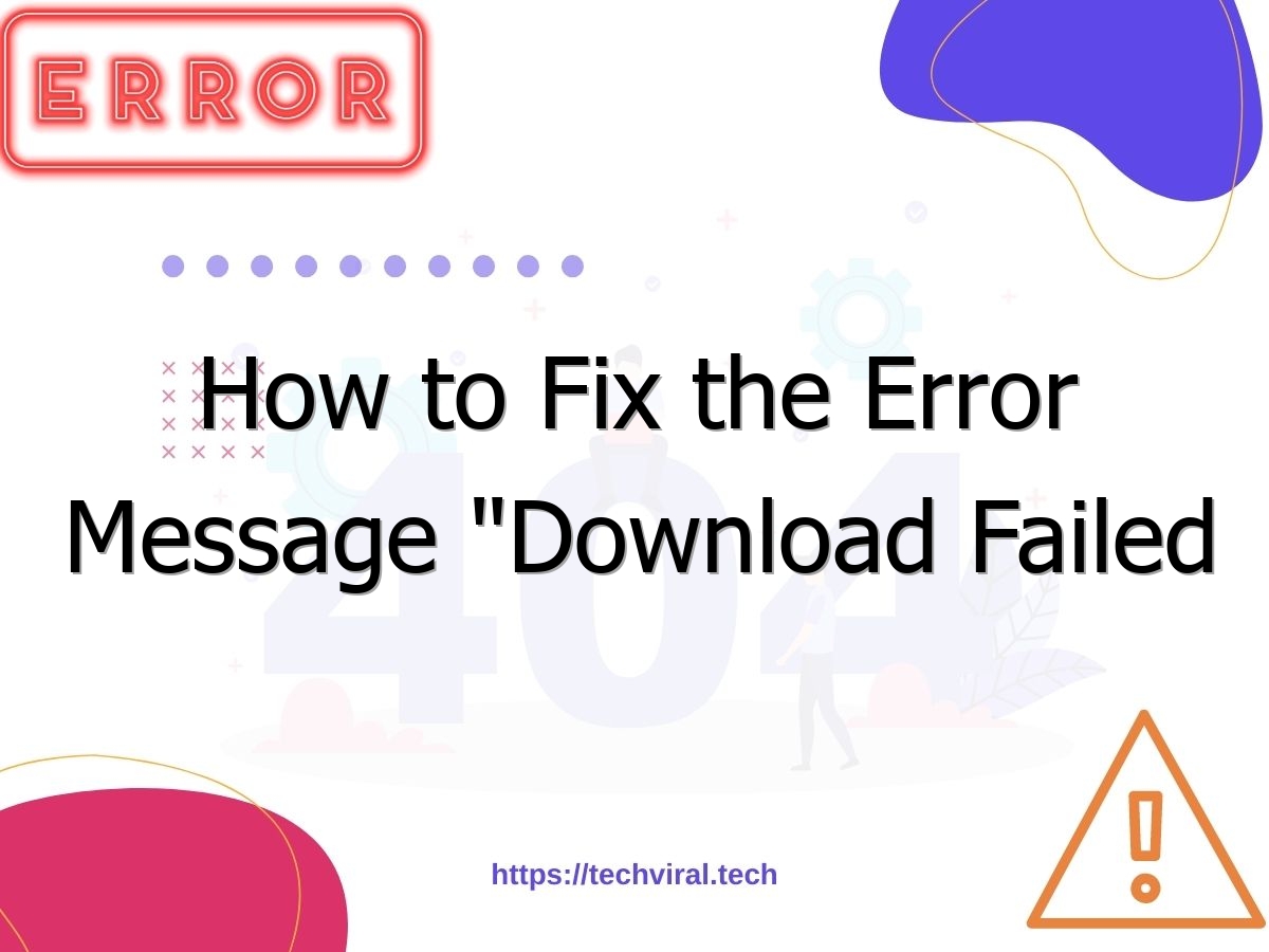 how to fix the error message download failed please retry 7143
