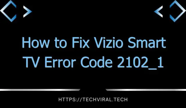 how to fix vizio smart tv error code 2102 1 7295