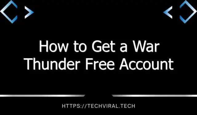 how to get a war thunder free account 7859