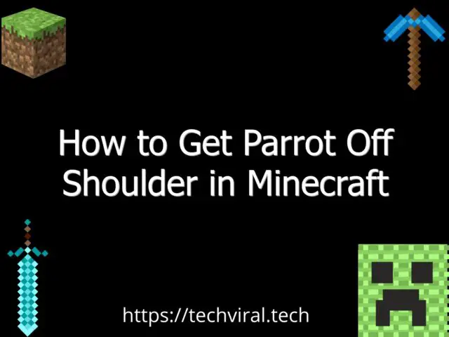 how to get parrot off shoulder in minecraft 6518