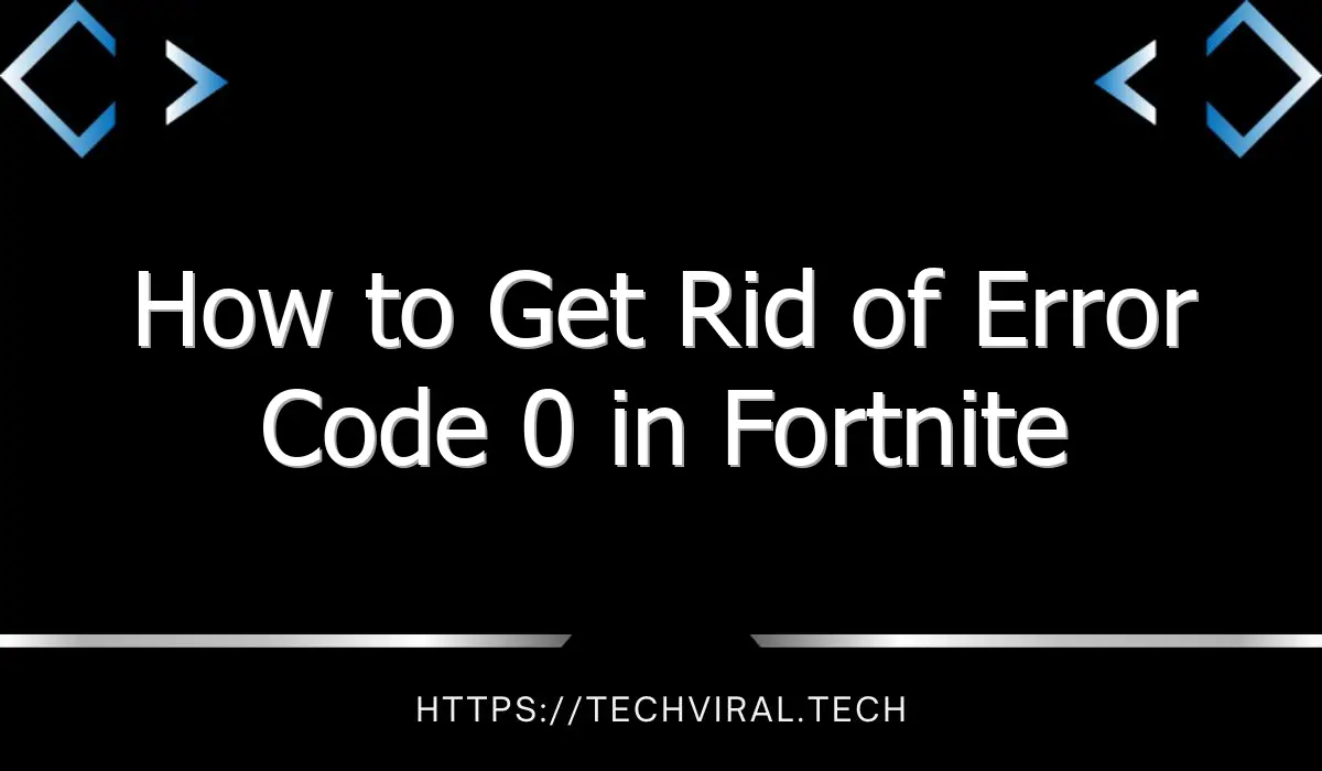 how to get rid of error code 0 in fortnite 8281