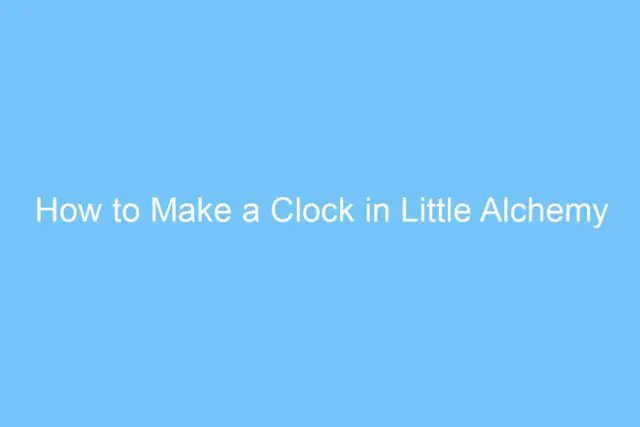 how to make a clock in little alchemy 6193