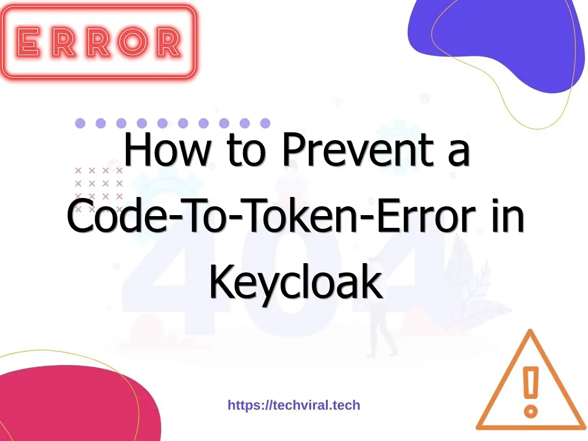 how to prevent a code to token error in keycloak 7162