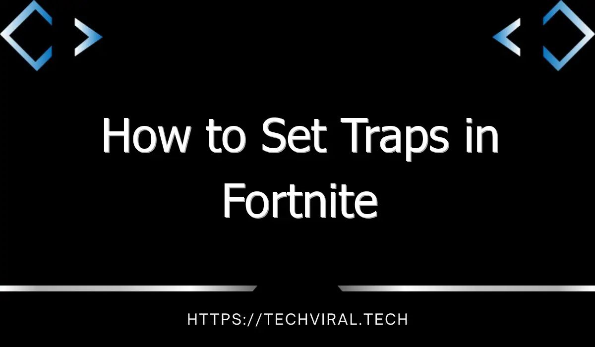 how to set traps in fortnite 7807