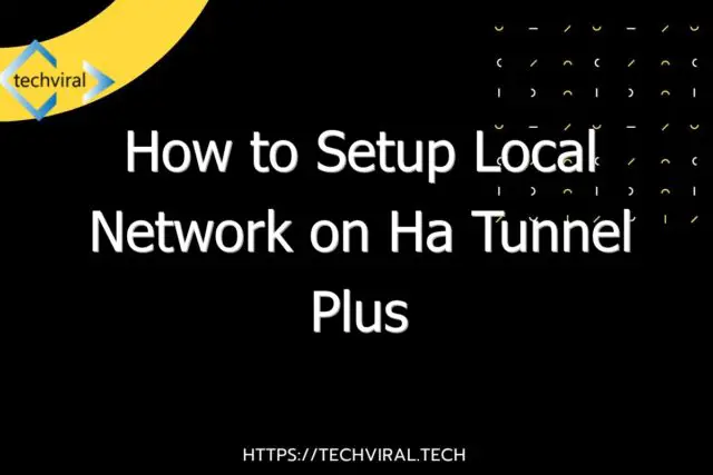 how to setup local network on ha tunnel plus 6461