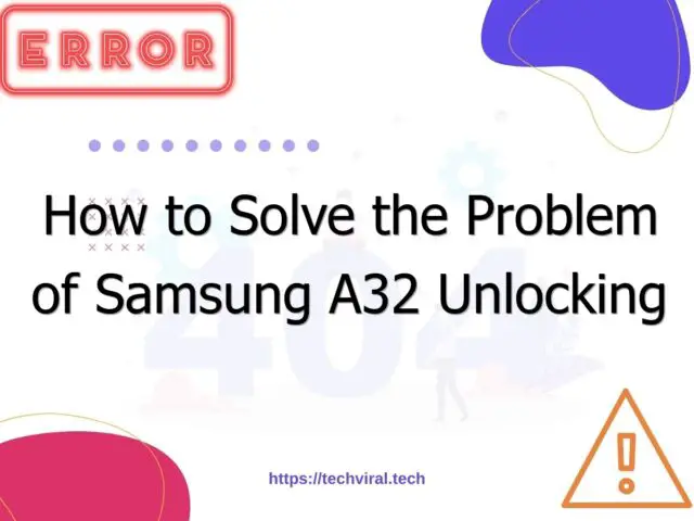 how to solve the problem of samsung a32 unlocking error code 999 6986