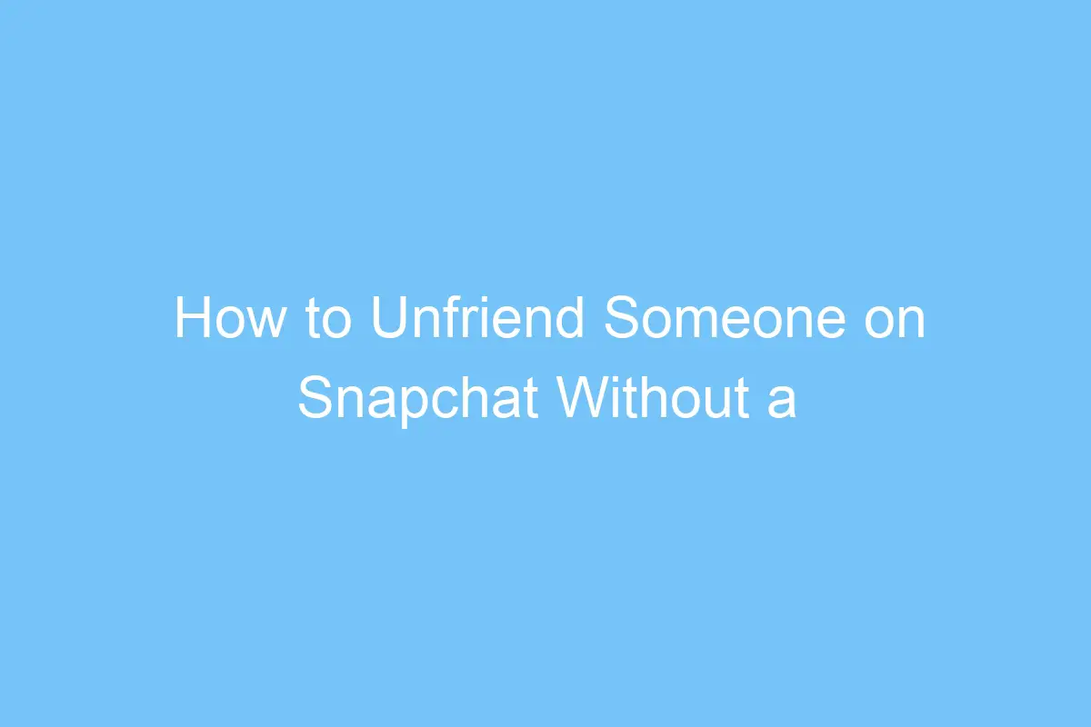 how to unfriend someone on snapchat without a friends help 5933
