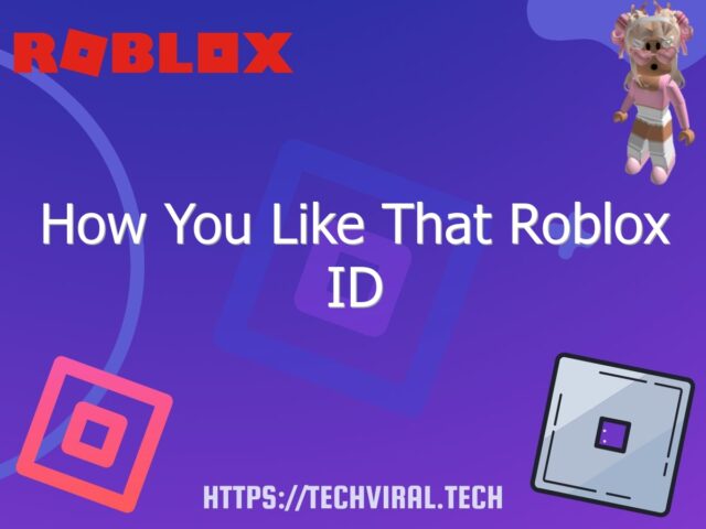 how you like that roblox id 6867