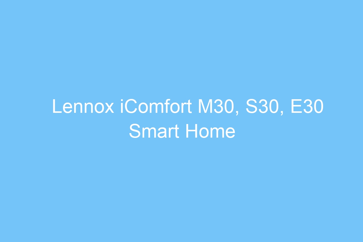 lennox icomfort m30 s30 e30 smart home thermostats 6267