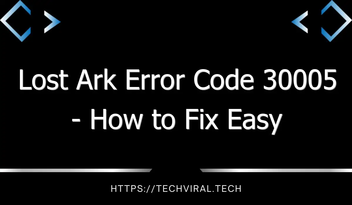lost ark error code 30005 how to fix easy anti cheat error 30005 on xbox one 8207