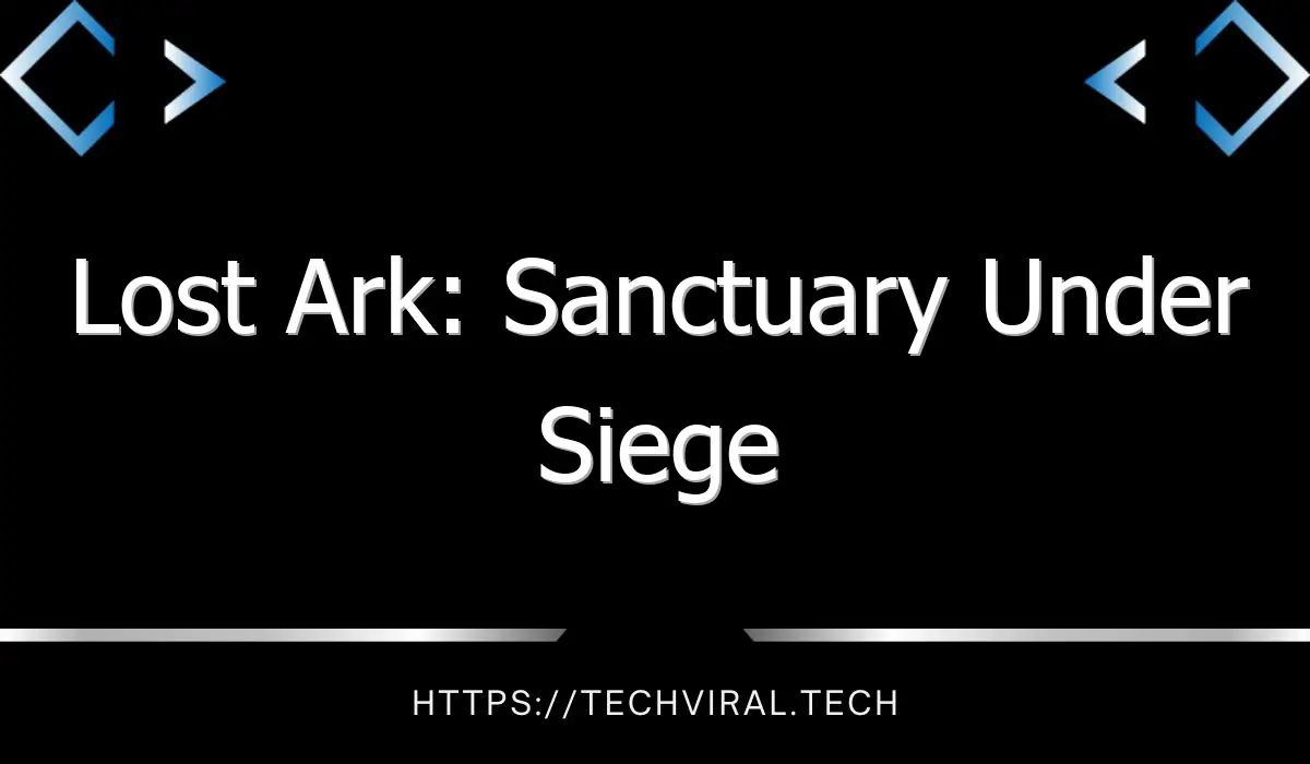 lost ark sanctuary under siege 7703