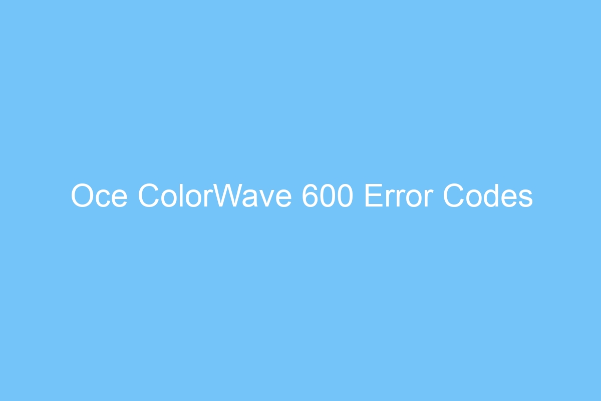 oce colorwave 600 error codes 5672