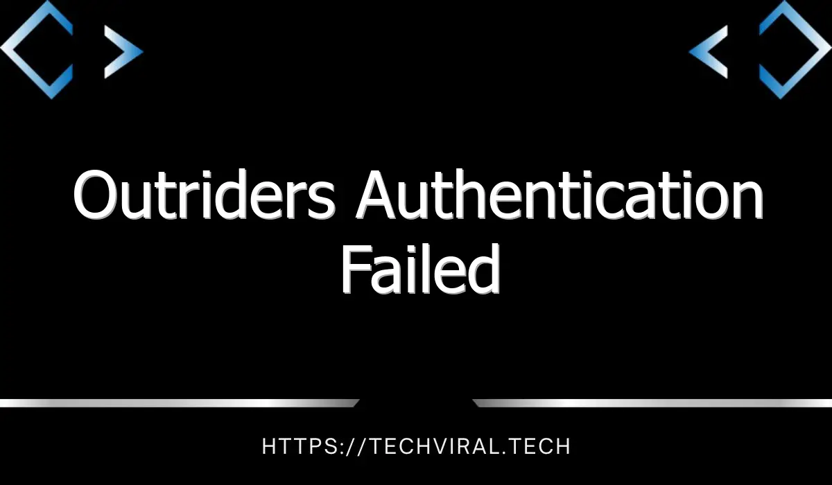 outriders authentication failed 7675