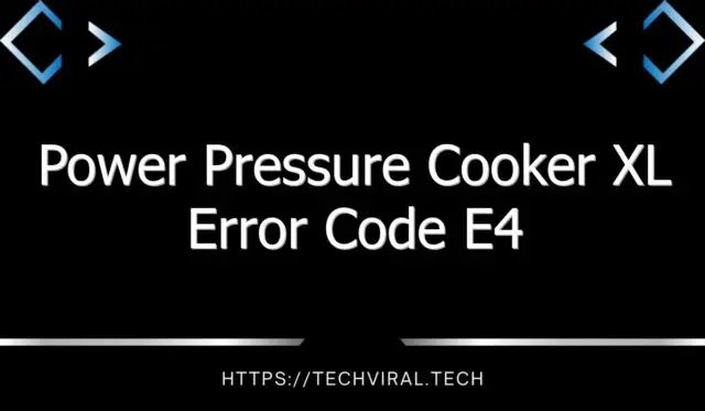power pressure cooker xl error code e4 8550