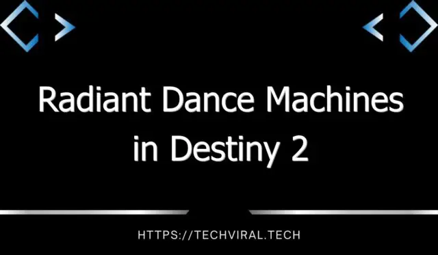 radiant dance machines in destiny 2 7621