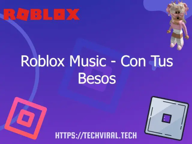 roblox music con tus besos 6855
