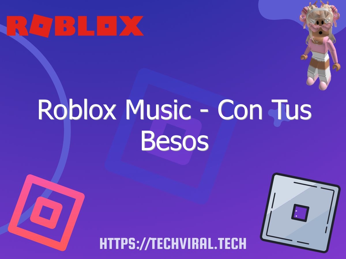 roblox music con tus besos 6855
