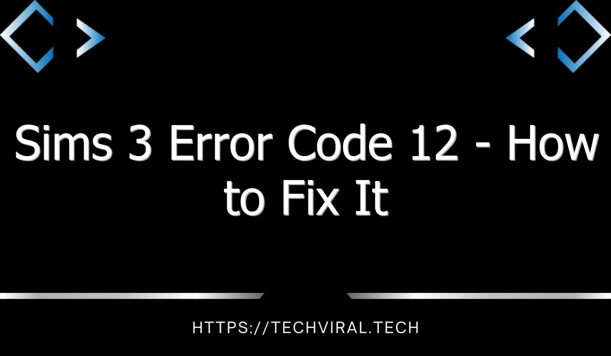 sims 3 error code 12 how to fix it 8307
