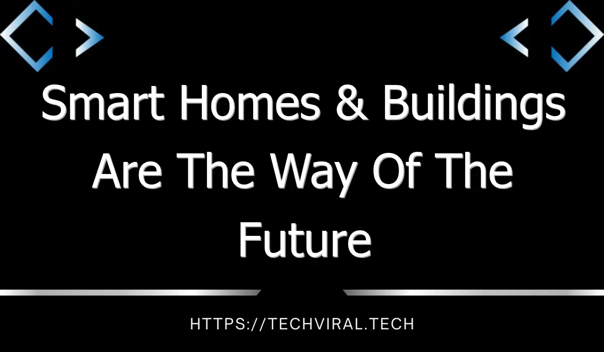 smart homes buildings are the way of the future 8638