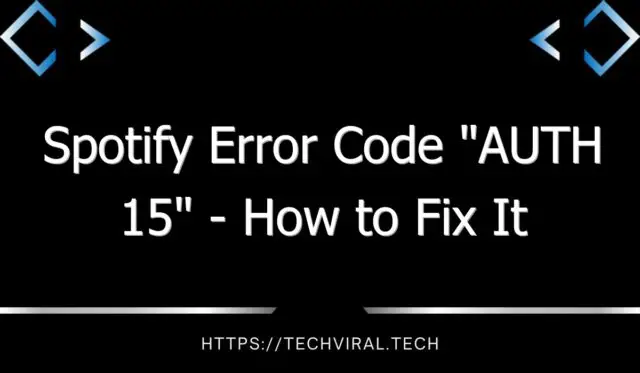 spotify error code auth 15 how to fix it 8273
