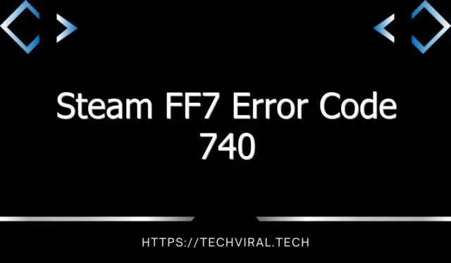 steam ff7 error code 740 8554