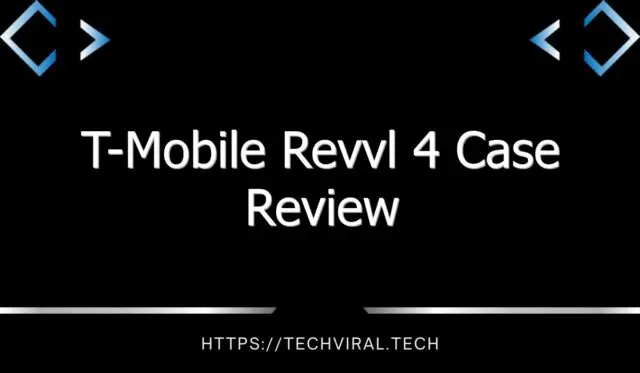 t mobile revvl 4 case review 7745