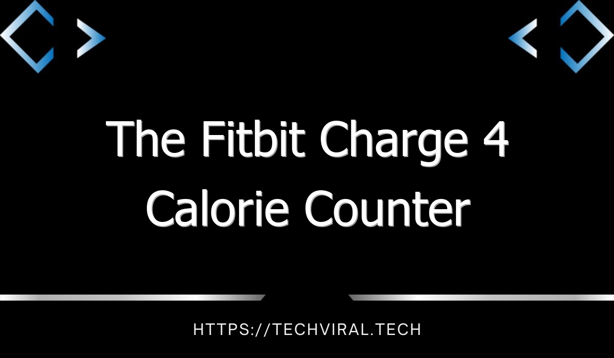 the fitbit charge 4 calorie counter 7817