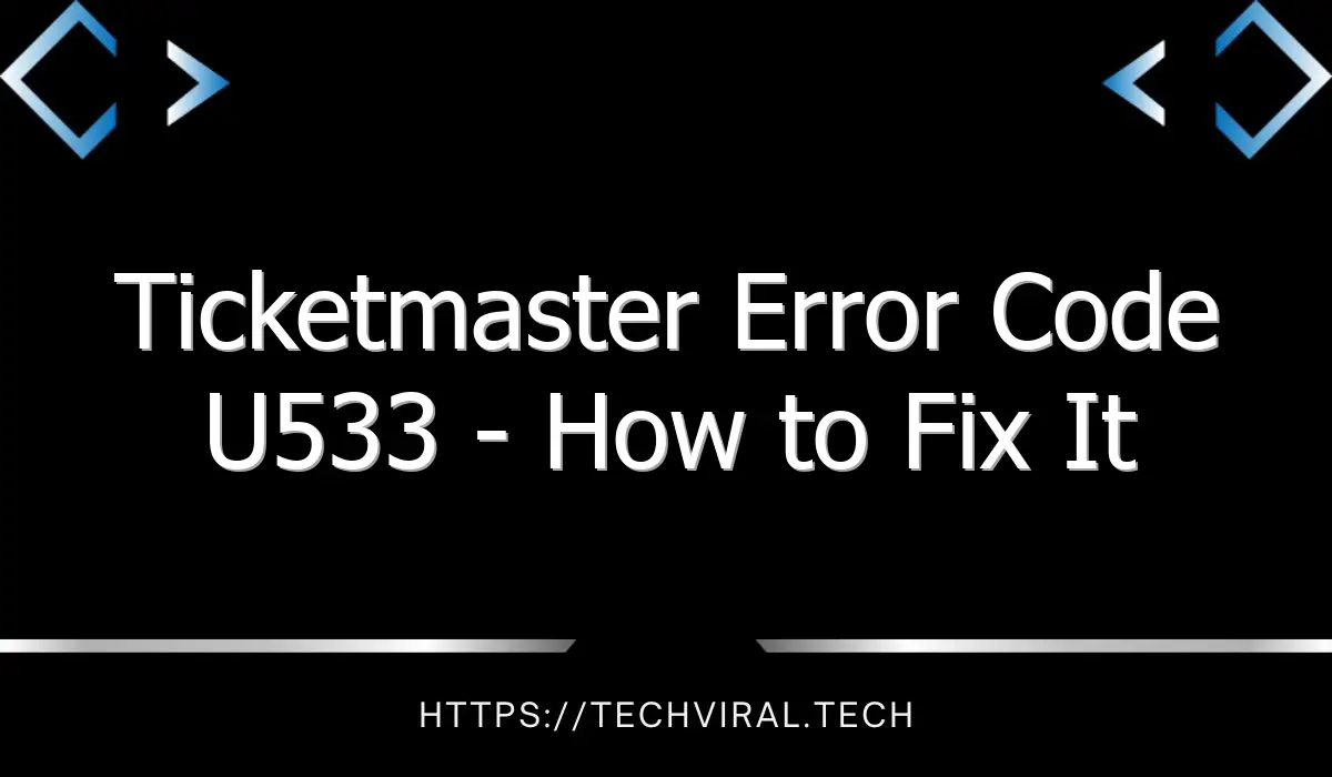 ticketmaster error code u533 how to fix it 8347