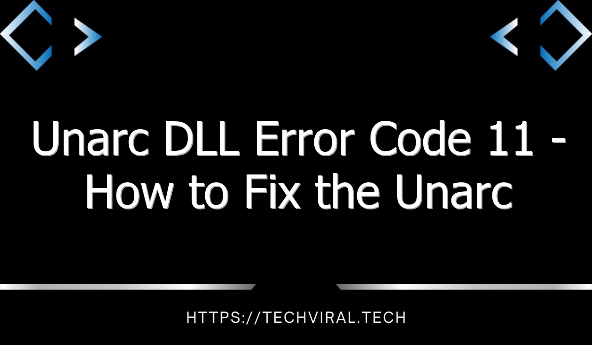 unarc dll error code 11 how to fix the unarc dll error code 11 8309
