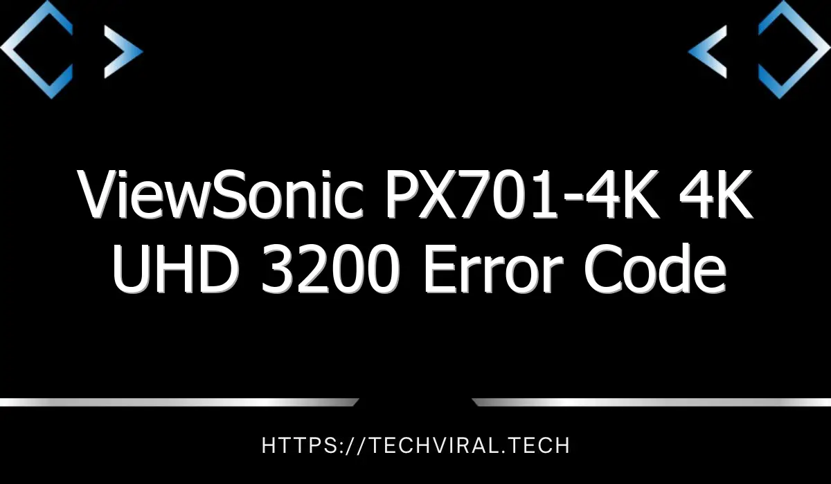 viewsonic px701 4k 4k uhd 3200 error code 8385