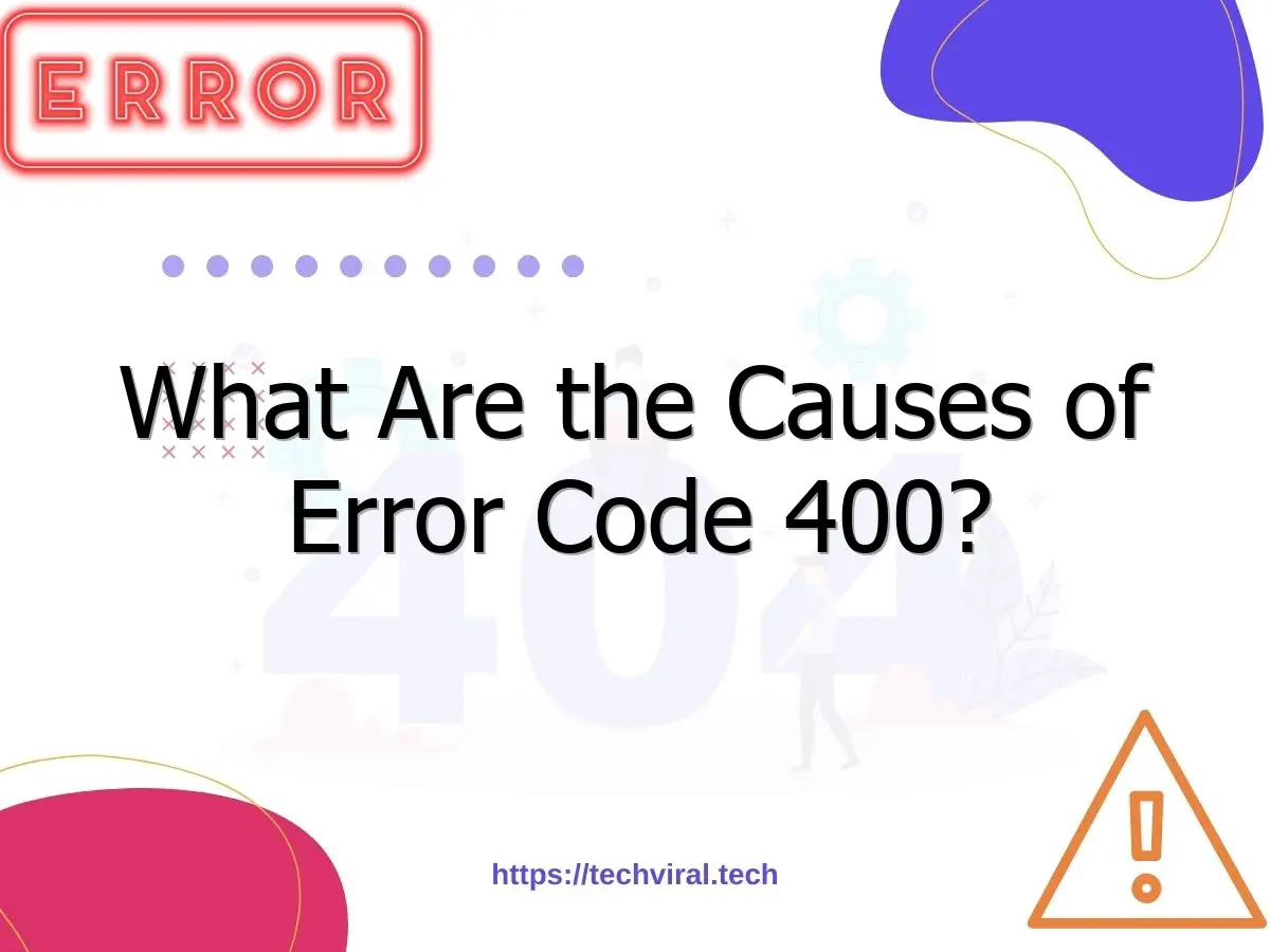 what are the causes of error code 400 6964