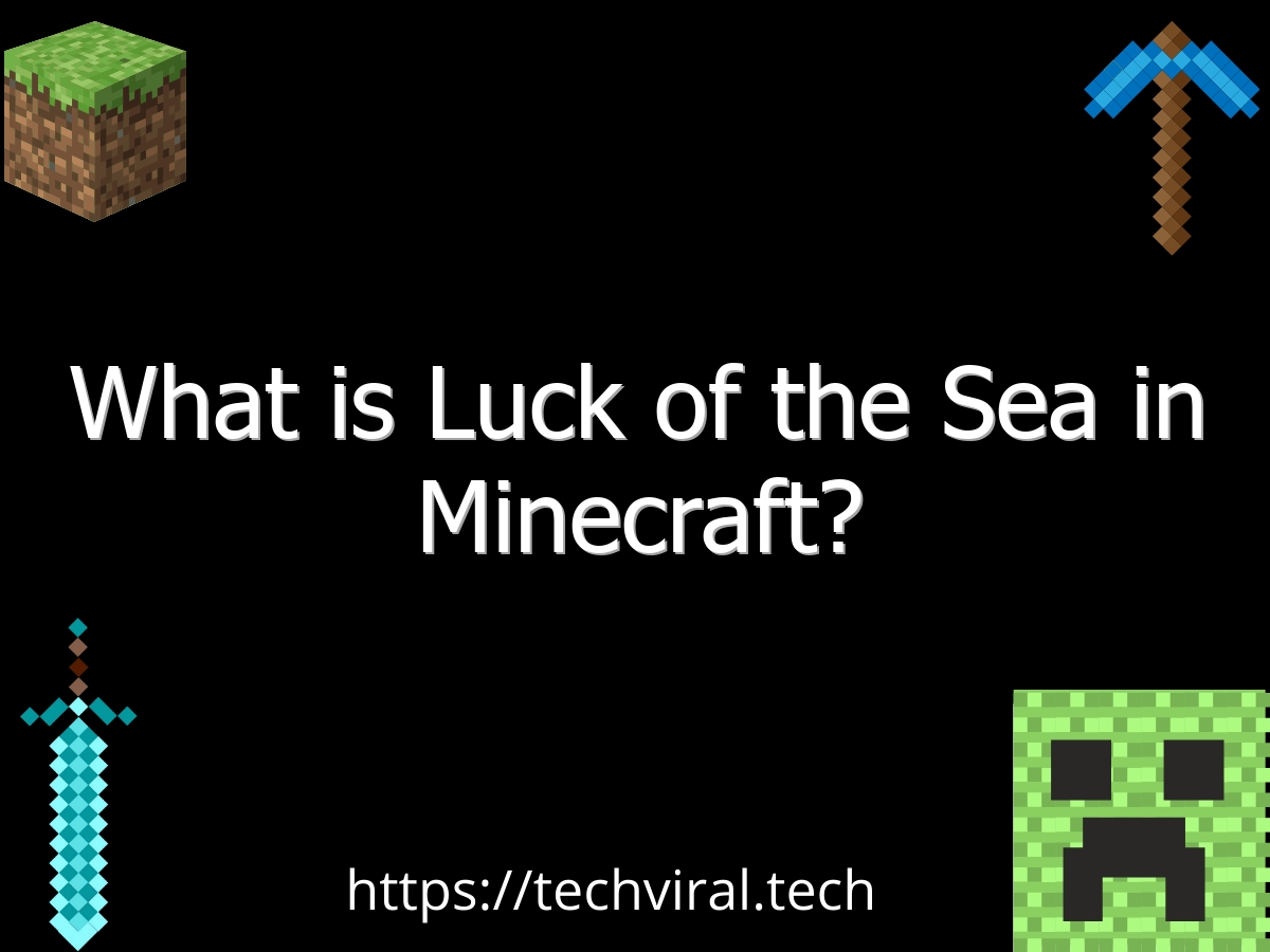 what is luck of the sea in minecraft 6553