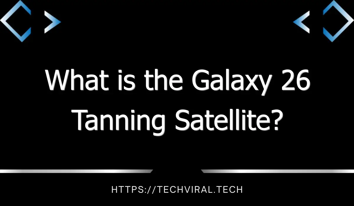 what is the galaxy 26 tanning satellite 7775