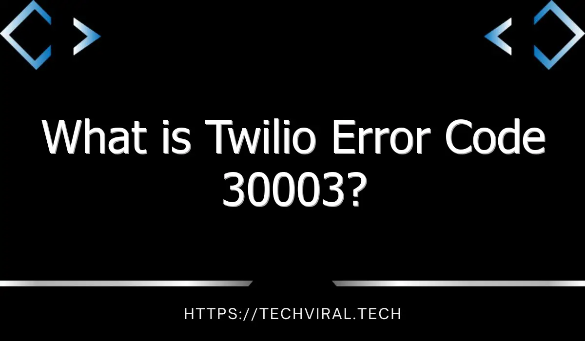what is twilio error code 30003 8179