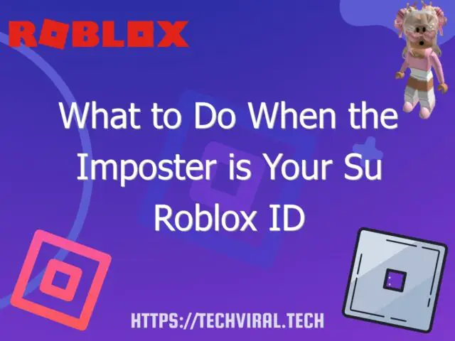 what to do when the imposter is your su roblox id 6838